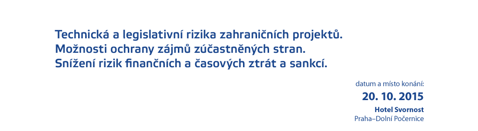 Technick a legislativn rizika zahraninch projekt. Monosti ochrany zjm zastnnch stran. Snen rizik finannch a asovch ztrt a sankc.